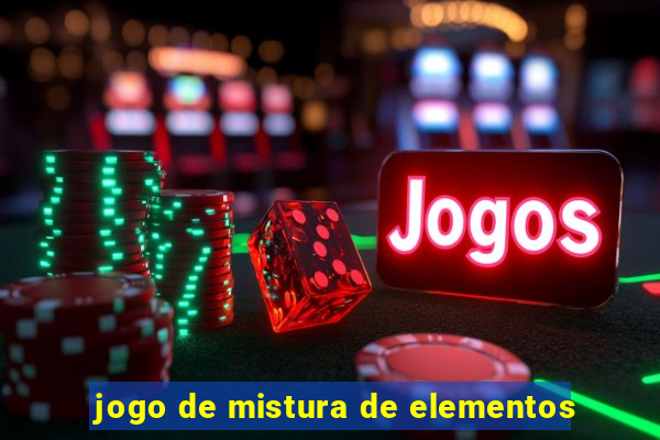 jogo de mistura de elementos